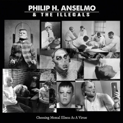 Philip H. Anselmo & The Illegals - Choosing Mental Illness As A Virtue (2018) – Vinyl 