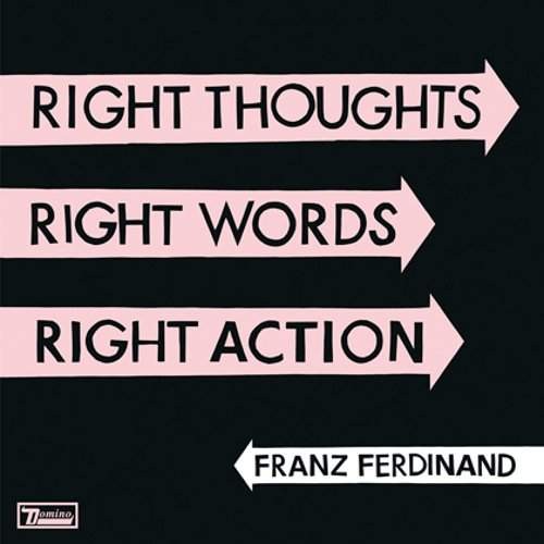 Franz Ferdinand - Right Thoughts, Right Words, Right Action (Deluxe Edition)