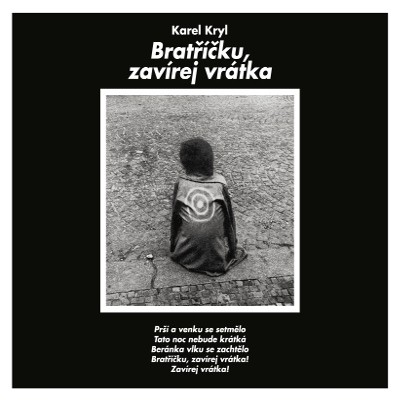 Karel Kryl - Bratříčku, Zavírej Vrátka (Reedice 2015) 