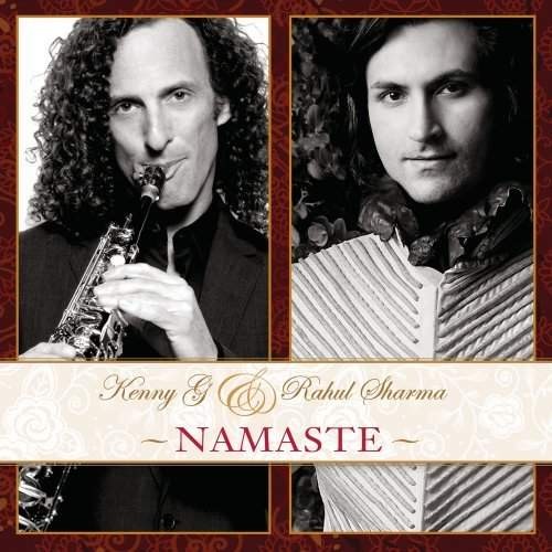 Kenny G / Rahul Sharma - Namaste (2012)