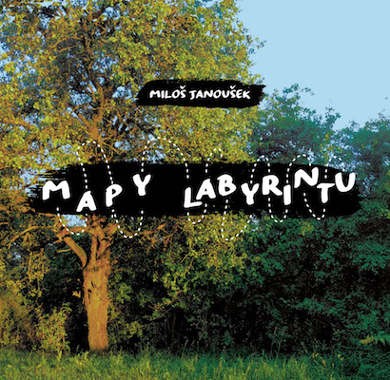 Miloš Janoušek - Mapy labyrintu (2017) 