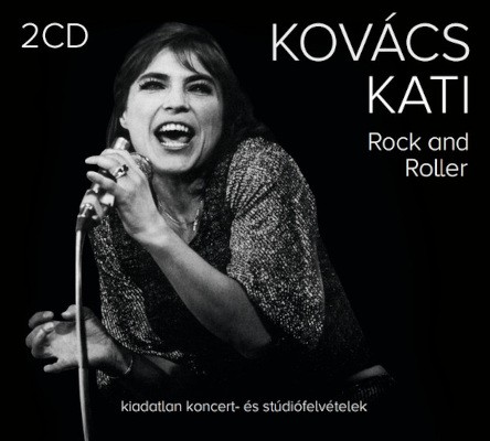 Kati Kovács - Rock And Roller (Kiadatlan Koncert- és Stúdiófelvételek) /2019, 2CD