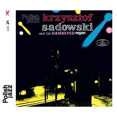 Krzysztof Sadowski And His Hammond Organ - Krzysztof Sadowski And His Hammond Organ - Polish Jazz Vol. 21 (2017) – Vinyl 