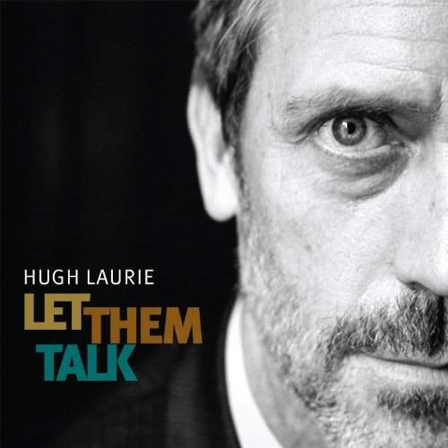 Hugh Laurie - Let Them Talk 