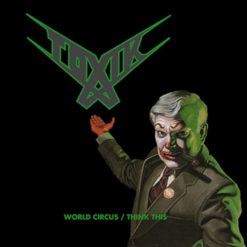 Toxik - World Cirkus / Think This (Reedice 2022) - Digipack