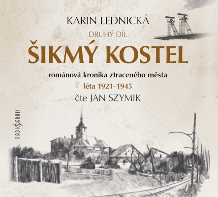 Karin Lednická - Šikmý kostel 2: Románová kronika ztraceného města, léta 1921–1945 (3CD-MP3, 2021)