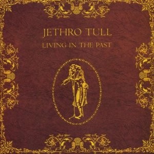 Jethro Tull - Living In The Past 