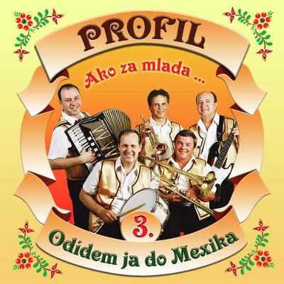 Profil - Ako Za Mlada... 3: Odídem Ja Do Mexika 