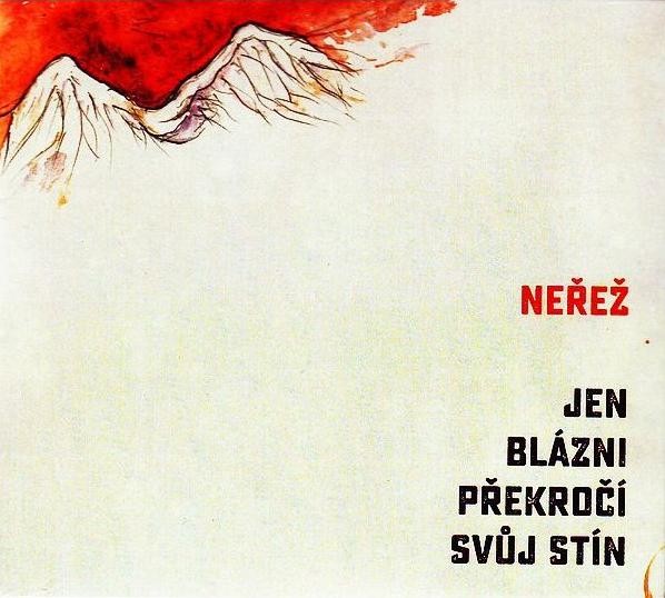 Neřež - Jen blázni překročí svůj stín 