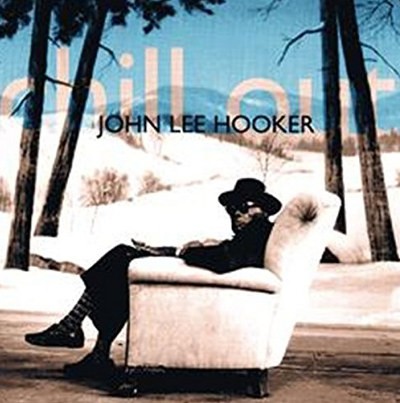 John Lee Hooker - Chill Out (Remaster 2016) 