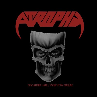 Atrophy - Socialized Hate / Violent By Nature (2022) /Digipack