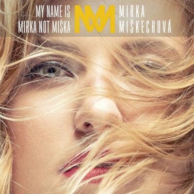 Mirka Miškechová - My Name Is Mirka Not Miška (Digipack, 2018)