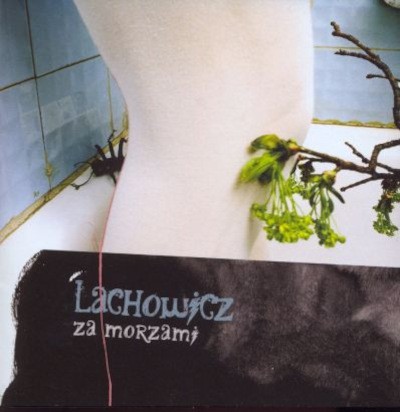 Jacek Lachowicz - Za Morzami (2007)