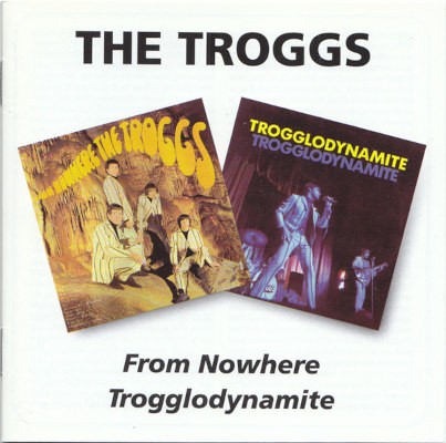 Troggs - From Nowhere / Trogglodynamite (Edice 2008)