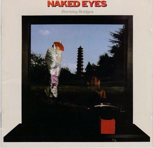 Naked Eyes - Burning Bridges 