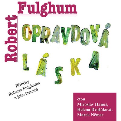 Robert Fulghum - Opravdová láska: Příběhy Roberta Fulghuma a jeho čtenářů (MP3, 2019)