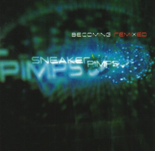 Sneaker Pimps - Becoming Remixed by  Armand Van Helden 