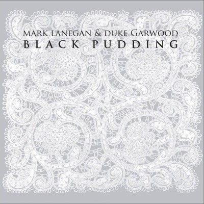 Mark Lanegan & Duke Garwood - Black Pudding (2013) 