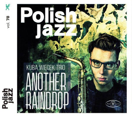 Kuba Wiecek Trio - Another Raindrop - Polish Jazz, Vol. 78 (2017) 