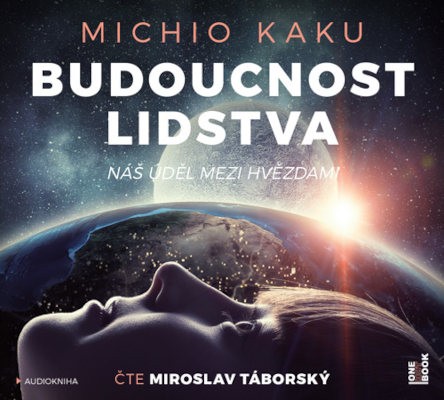 Michio Kaku - Budoucnost lidstva: Náš úděl mezi hvězdami (MP3, 2020)