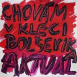 Aktual - Chovám v kleci Bolševika 