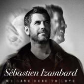 Sébastien Izambard (Il Divo) - We Came Here To Love (2018) 