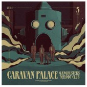 Caravan Palace - Gangbusters Melody Club (2024) - Vinyl