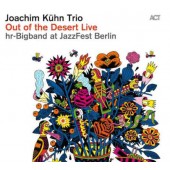 Joachim Kühn Trio & hr-Bigband - Out Of The Desert Live At Jazzfest Berlin (2011)