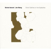 Eivind Aarset, Jan Bang - Snow Catches On Her Eyelashes (2020) - Vinyl