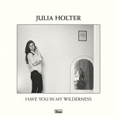 Julia Holter - Have You In My Wilderness (2015) 