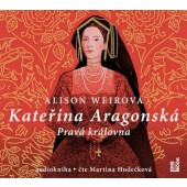 Alison Weirová - Kateřina Aragonská: Pravá královna (3CD-MP3, 2021)