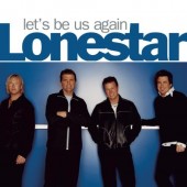 Lonestar - Let's Be Us Again (2004)