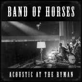 Band of Horses - Acoustic At The Ryman 