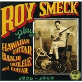 Roy Smeck - Plays Hawaiian Guitar, Banjo, Ukulele And Guitar 1926-1949 (Edice 2000)