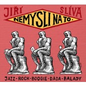 Jiří Slíva - Nemysli Na To (2016) 