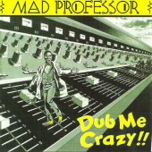 Mad Professor - Dub Me Crazy !! /Reedice 2018 