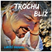 Lukáš Hrabal - Trochu blíž (2023)