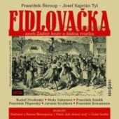 Josef Kajetán Tyl / František Škroup - Fidlovačka/180. výročí premiéry (2014) 