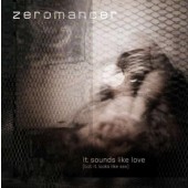 Zeromancer - It Sounds Like Love (But It Looks Like Sex) /EP, 2009