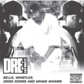 Dre-Infinite - Bells Whistles Zoom Zooms And Wham Whams 