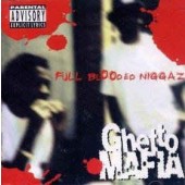 Ghetto Mafia - Full Blooded Niggaz 