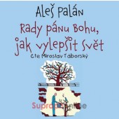 Aleš Palán - Rady pánu Bohu, jak vylepšit svět (CD-MP3, 2020)