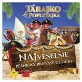 Tárajko A Popletajka - Najveselšie Pesničky Pre Vaše Detičky (2018) 