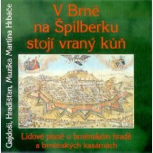 Hradišťan a Martin Hrbáč a Gajdoši Brno - V Brně na Špilberku stojí vraný kůň 