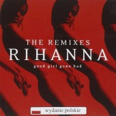 Rihanna - Good Girl Gone Bad: The Remixes (Wydanie Polskie) 