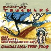 Drive-By Truckers - Ugly Buildings, Whores & Politicians: Greatest Hits-1998-2009