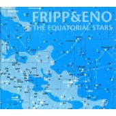 Robert Fripp & Brian Eno - Equatorial Stars (Edice 2009)