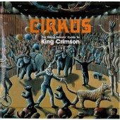 King Crimson - Cirkus (The Young Persons' Guide To King Crimson Live) /Edice 2006, 2CD
