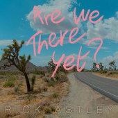 Rick Astley - Are We There Yet? (2023)