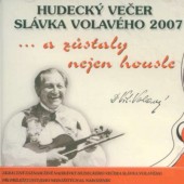 Slávek Volavý - Hudecký večer Slávka Volavého 2007...a zůtaly nejen housle 